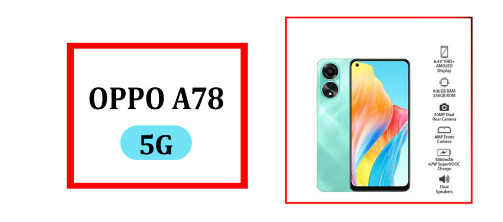 Oppo A78 5G : ओप्पो ने लॉन्च किया एक लाज़वाब स्मार्ट फोन जिसमे कैमरा फीचर्स बहुत ही जबरा है और इसमें बहुत ही पॉवर फुल बैटरी दी गई है - Best Phone